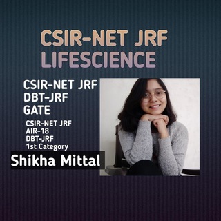 CSIR-NET JRF LIFESCIENCE (By Shikha Mittal) CSIR-NET JRF LIFESCIENCE (By Shikha Mittal)