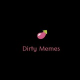 Dirty Memes Dirty Memes