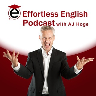 Effortless English podcast | A.J. Hoge Effortless English podcast | A.J. Hoge
