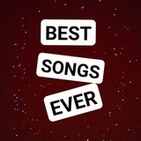 BEST SONGS EVER BEST SONGS EVER