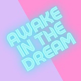 Awake in the Dream Awake in the Dream