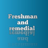 Freshman and remedial Freshman and remedial